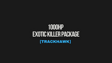 Load image into Gallery viewer, 1000HP EXOTIC KILLER PACKAGE [TRACKHAWK]