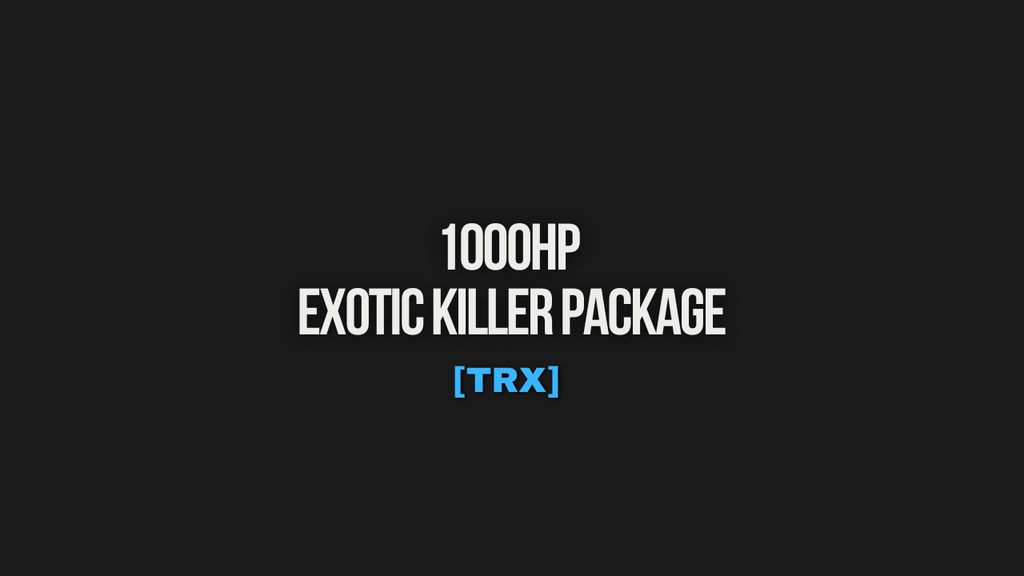 1000HP EXOTIC KILLER PACKAGE [TRX]